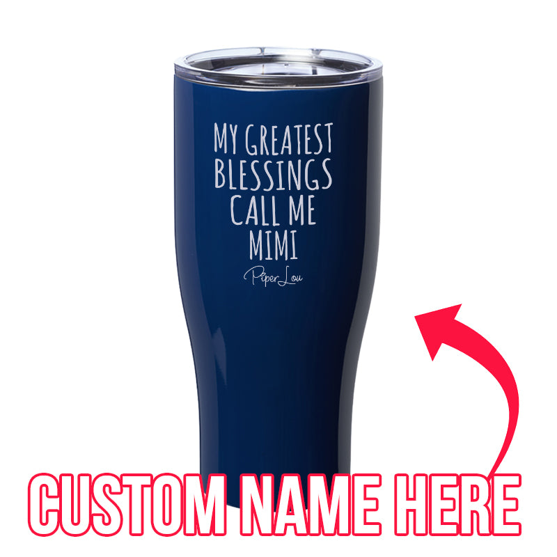 My Greatest Blessings Call Me (CUSTOM) Laser Etched Tumbler