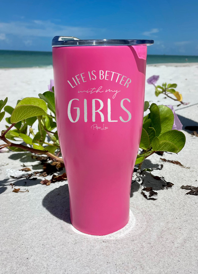 Life Is Better With My Girls Laser Etched Tumbler