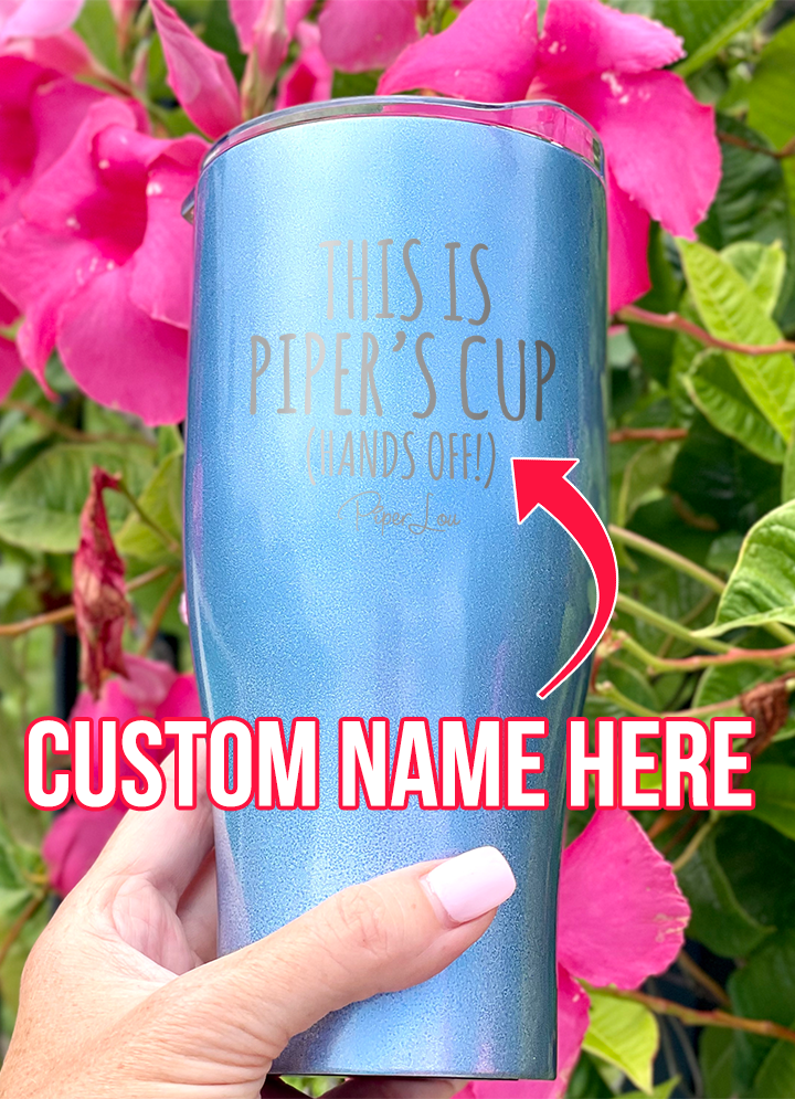 This Is Your Cup (CUSTOM) Laser Etched Tumbler