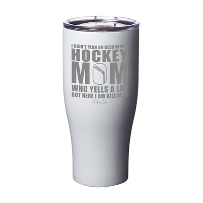 I Didn't Plan On Becoming A Hockey Mom Laser Etched Tumbler