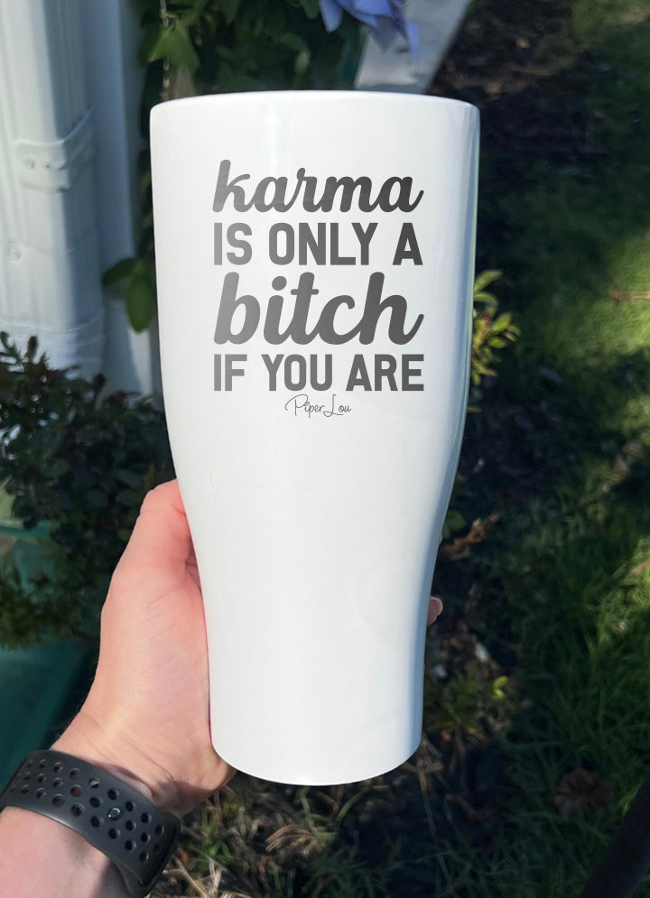 Karma Is Only A Bitch If You Are Laser Etched Tumbler
