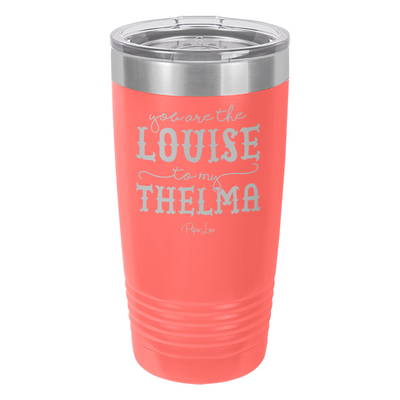 You Are The Louise To My Thelma Old School Tumbler