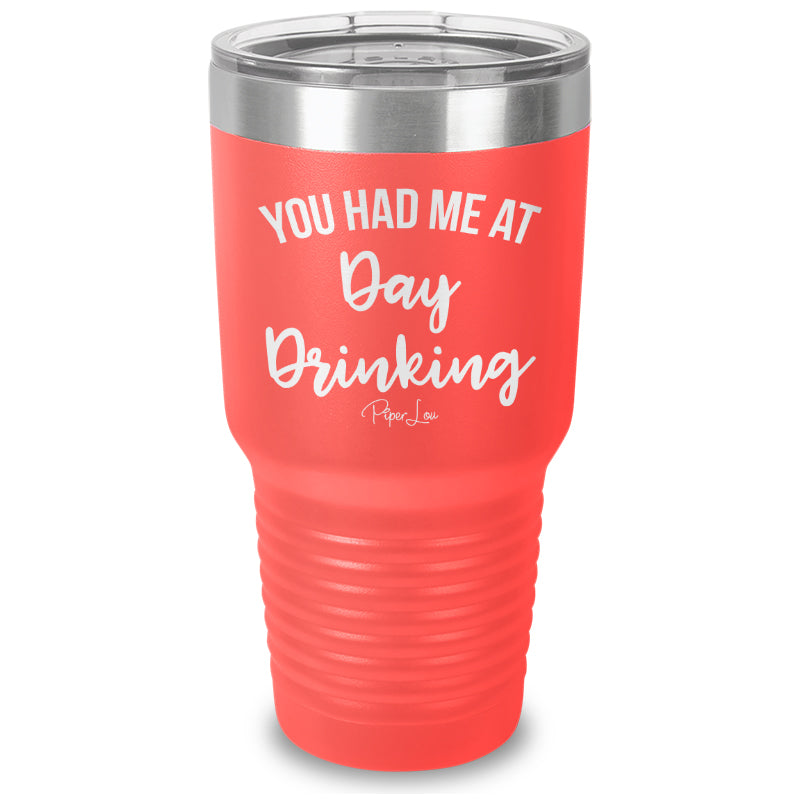 You Had Me At Day Drinking Old School Tumbler