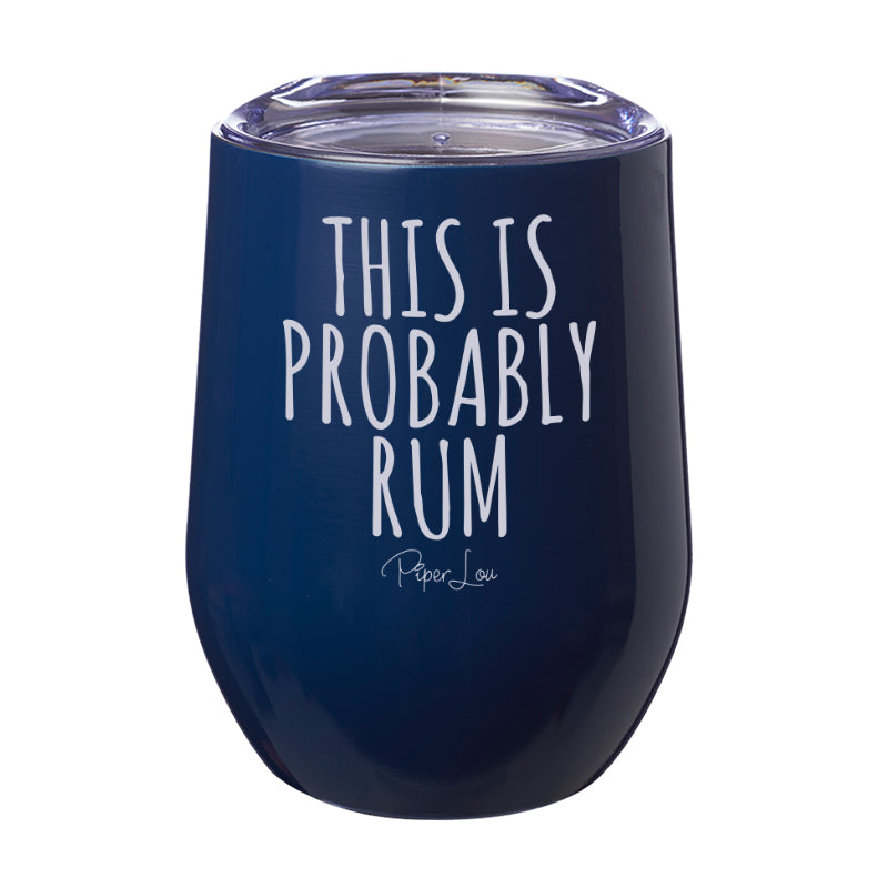 This Is Probably Rum Laser Etched Tumbler