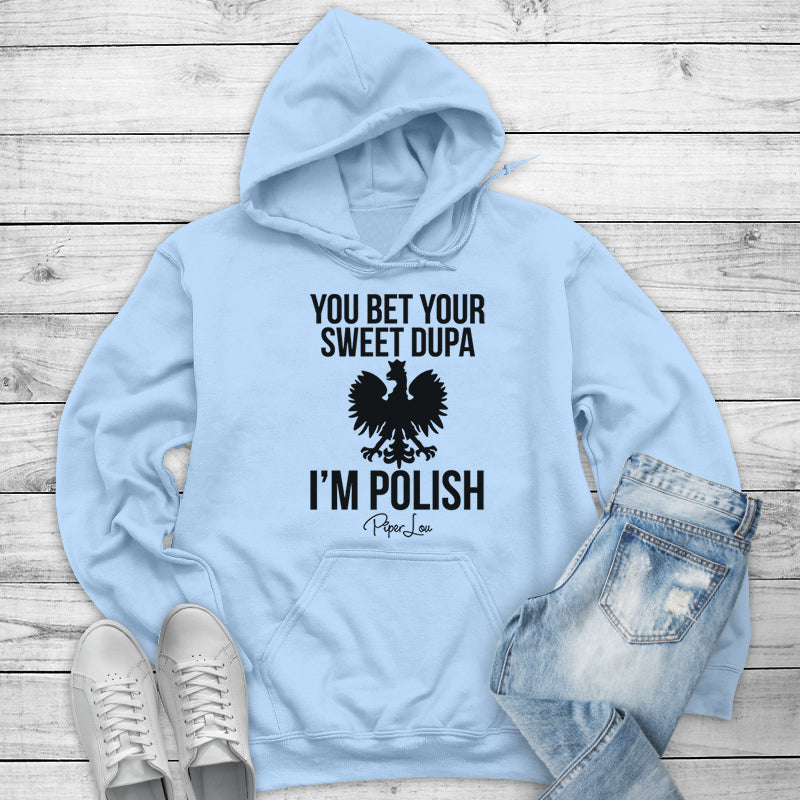 You Bet Your Sweet Dupa I'm Polish Outerwear