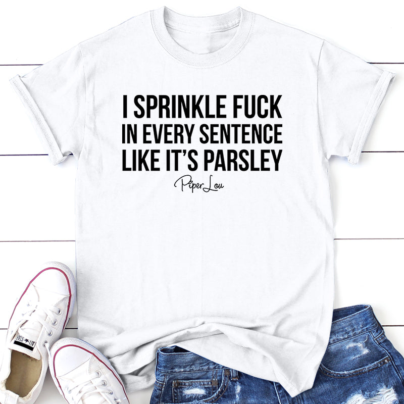 I Sprinkle Fuck In Every Sentence