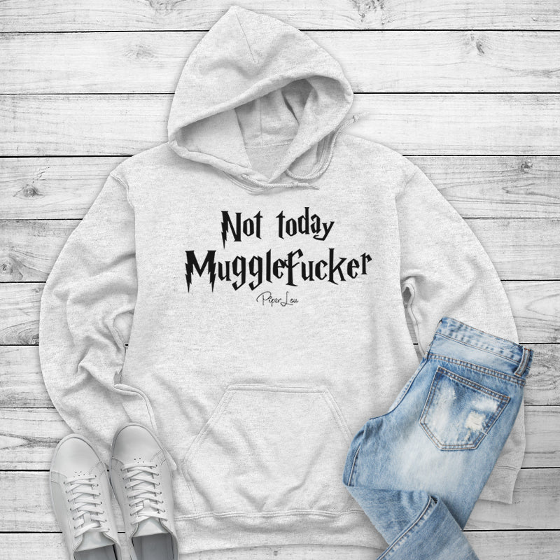Not Today Mugglefucker Outerwear