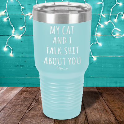 My Cat And I Talk Shit About You Laser Etched Tumbler