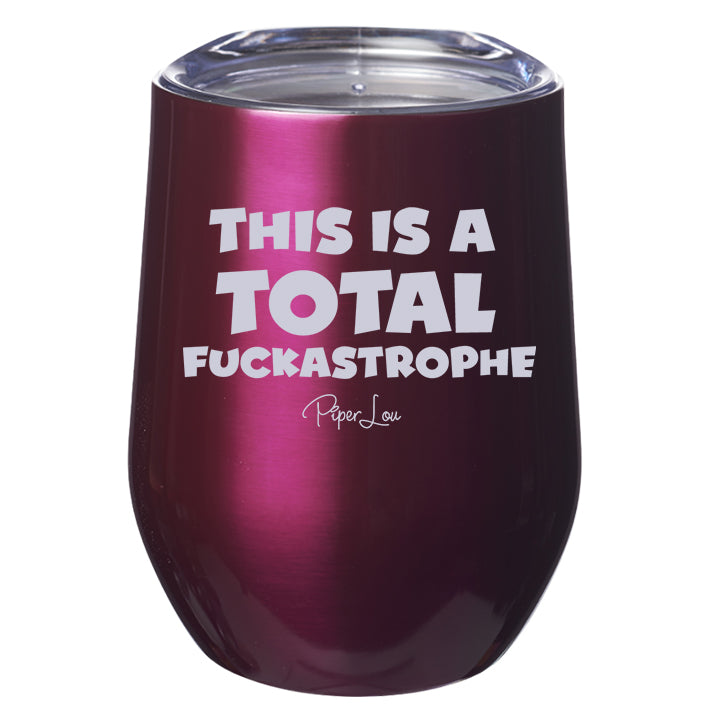 This is A Total Fuckastrophe Laser Etched Tumbler