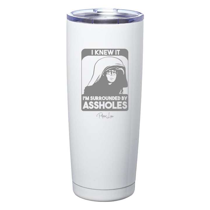 I'm Surrounded By Assholes Laser Etched Tumbler