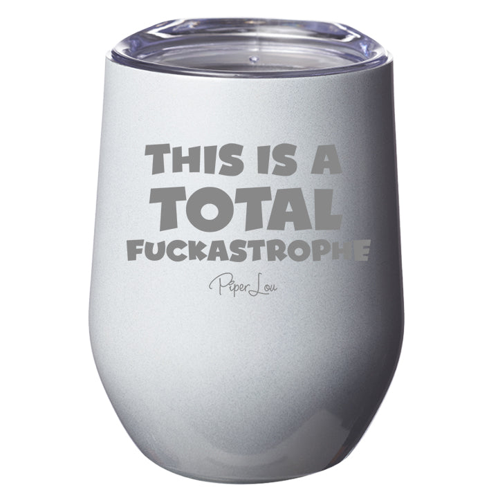 This is A Total Fuckastrophe Laser Etched Tumbler