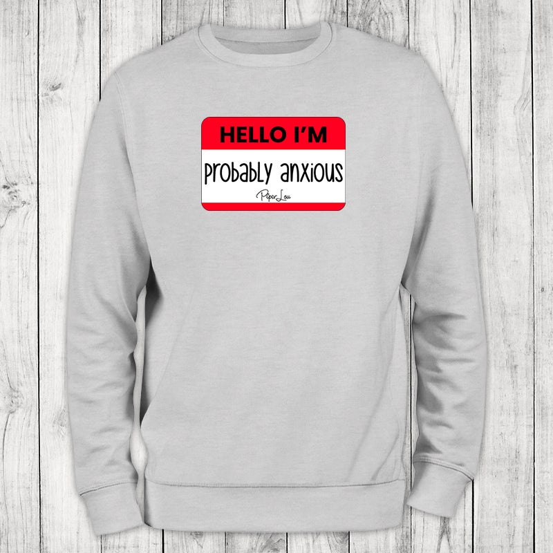 Hello I'm Probably Anxious Graphic Crewneck Sweatshirt