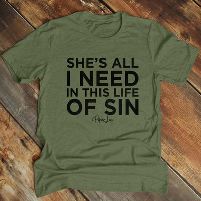 She's All I Need In This Life Of Sin Men's Apparel
