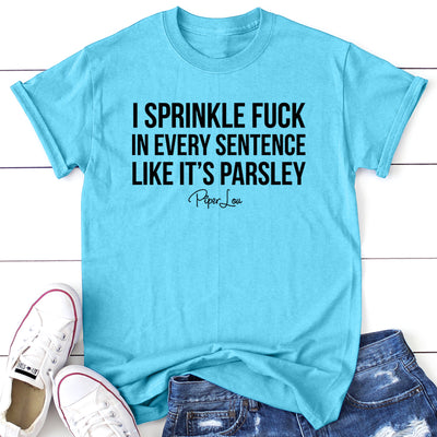 I Sprinkle Fuck In Every Sentence