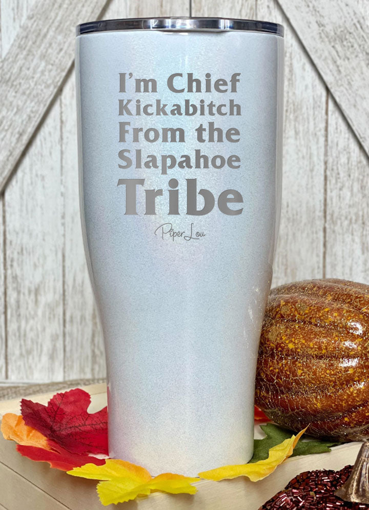 I'm Chief Kickabitch From the Slapahoe Tribe Laser Etched Tumbler