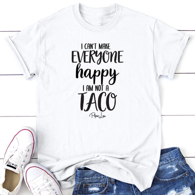 I Can't Make Everyone Happy I Am Not A Taco