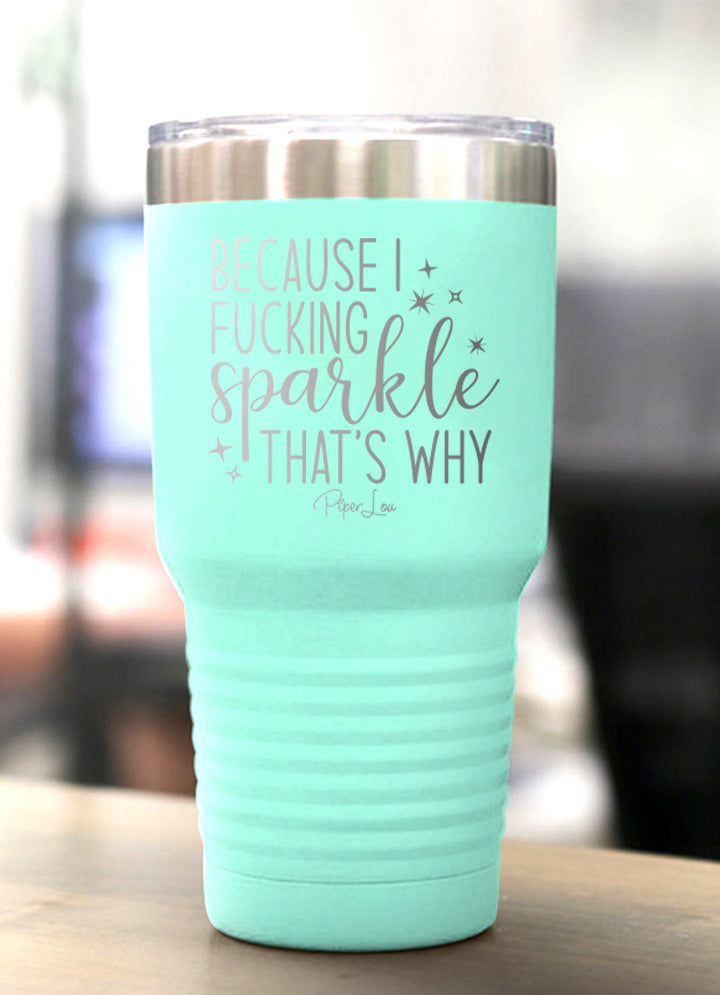 Because I Fucking Sparkle That's Why Old School Tumbler