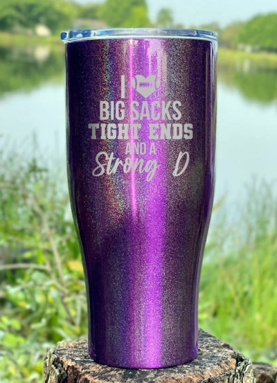 I Love Big Sacks Tight Ends And A Strong D Laser Etched Tumbler