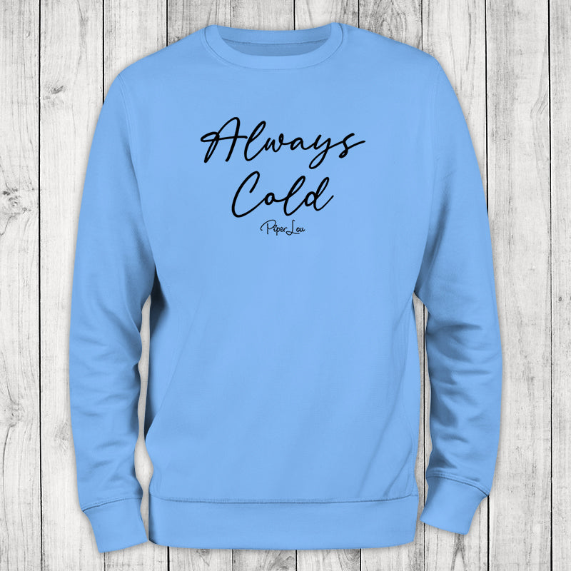 Always Cold Crewneck Sweatshirt