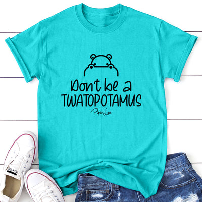 Don't Be A Twatopotamus