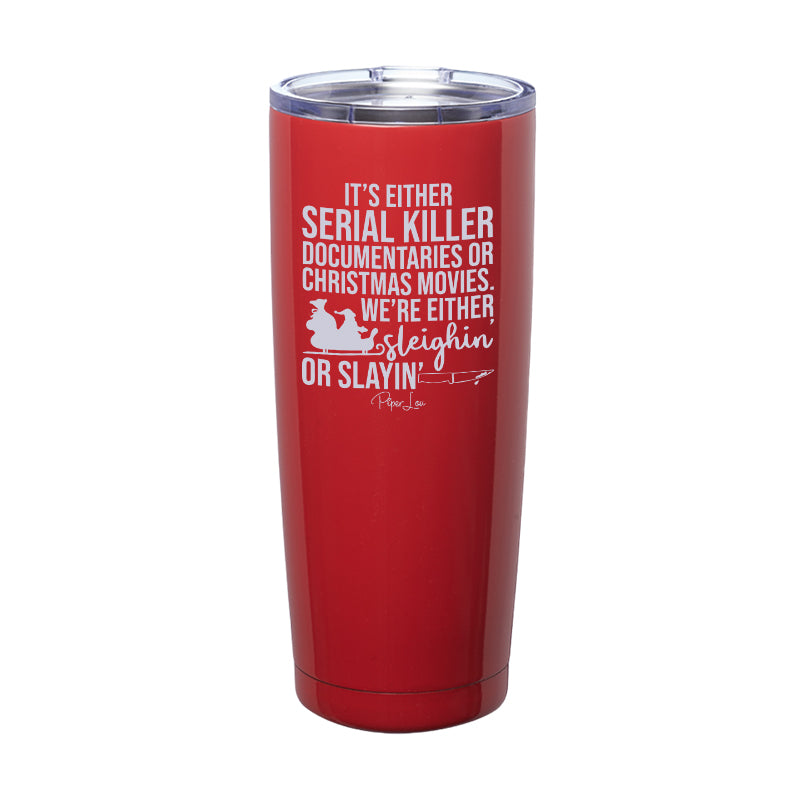 We're Either Sleighin Or Slayin Laser Etched Tumbler