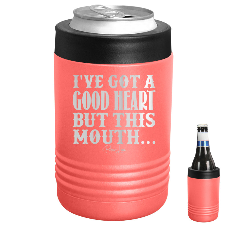 I've Got A Good Heart But This Mouth Beverage Holder