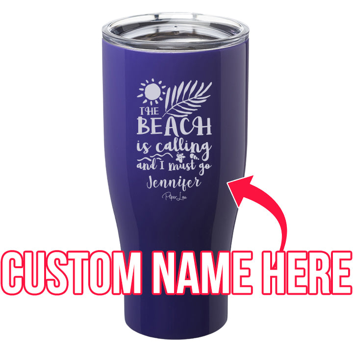 The Beach is Calling and I Must Go (CUSTOM) Laser Etched Tumbler