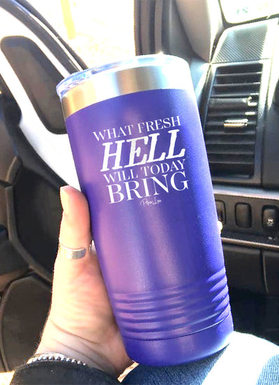 What Fresh Hell Will Today Bring Old School Tumbler