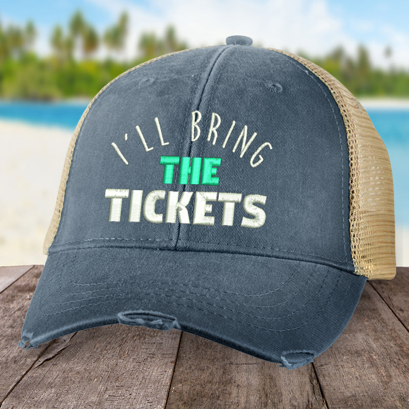 I'll Bring The Tickets Hat
