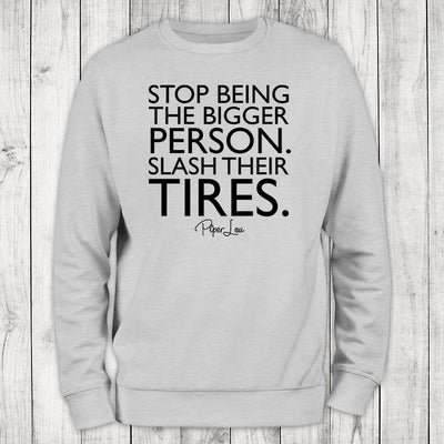 Stop Being The Bigger Person Crewneck Sweatshirt