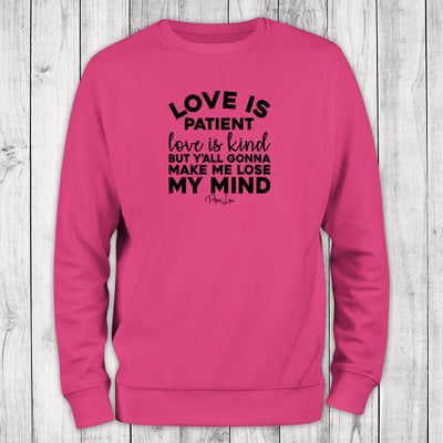 Love Is Patient Love Is Kind Crewneck Sweatshirt