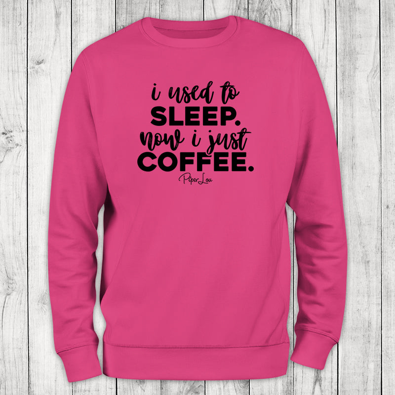 I Used To Sleep Now I Just Coffee Crewneck Sweatshirt