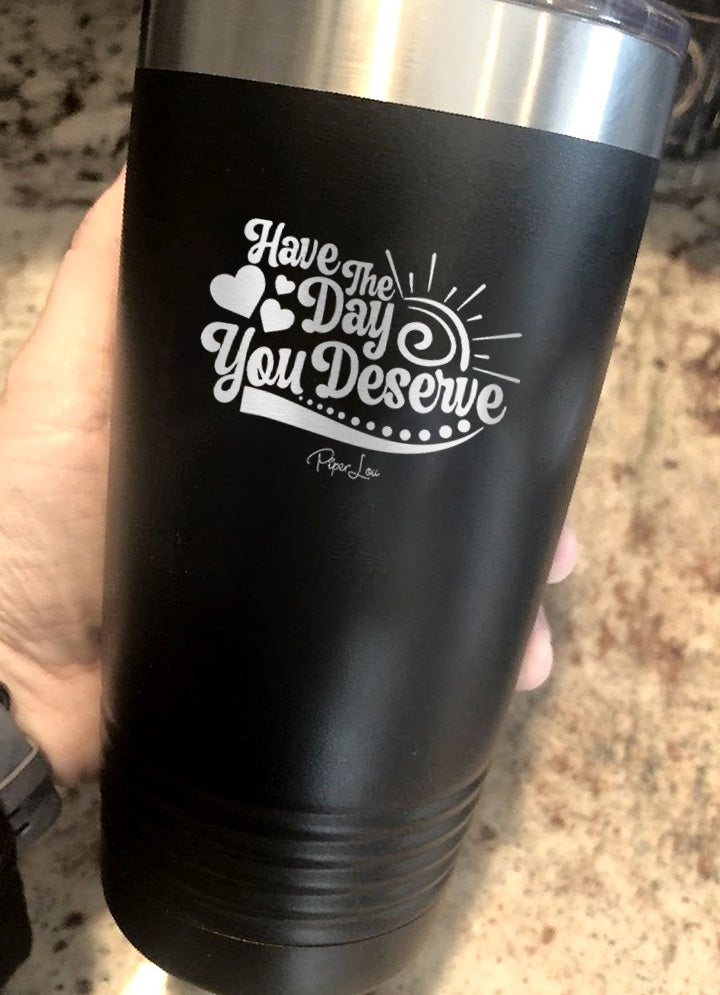 Have the Day You Deserve Sunshine Old School Tumbler