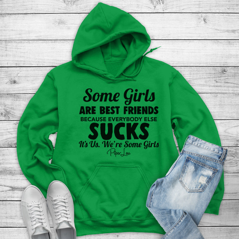 Some Girls Are Best Friends Because Everybody Else Sucks Outerwear