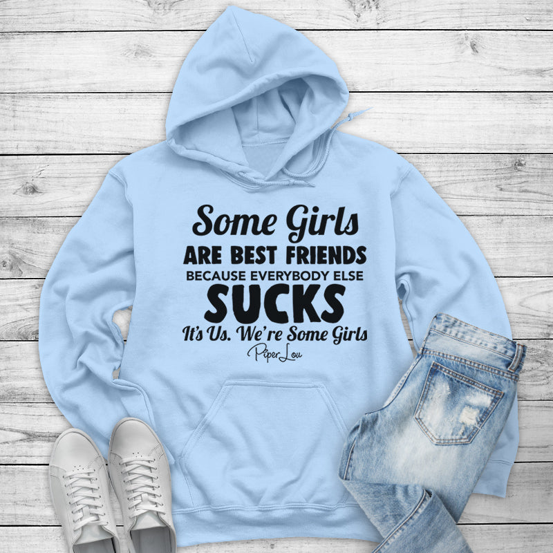 Some Girls Are Best Friends Because Everybody Else Sucks Outerwear