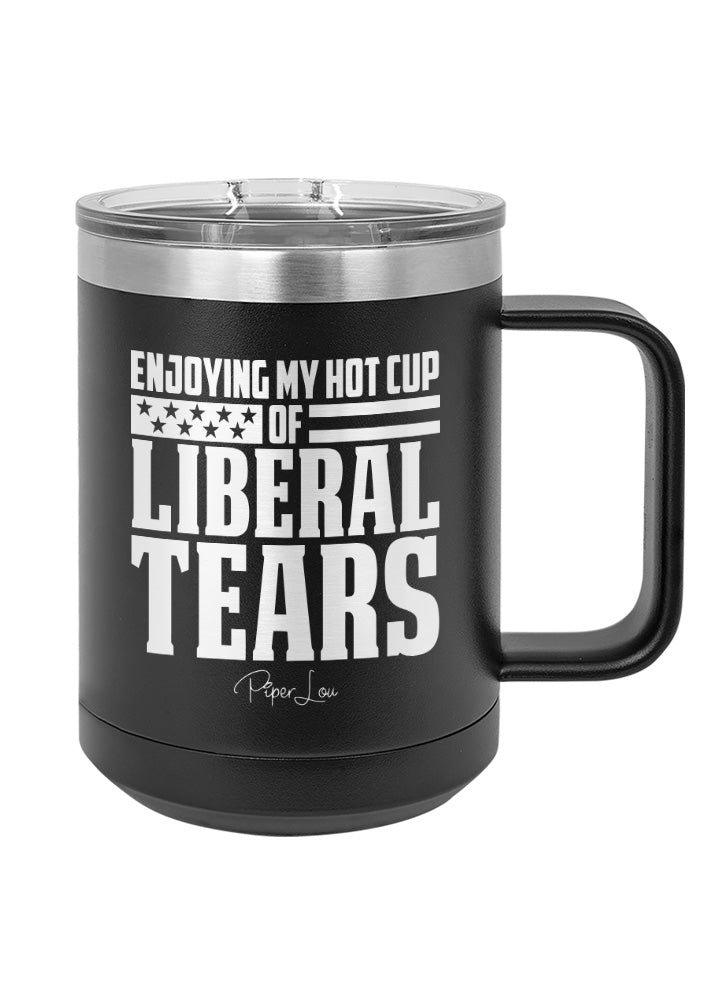Enjoying My Hot Cup of Liberal Tears Coffee Mug