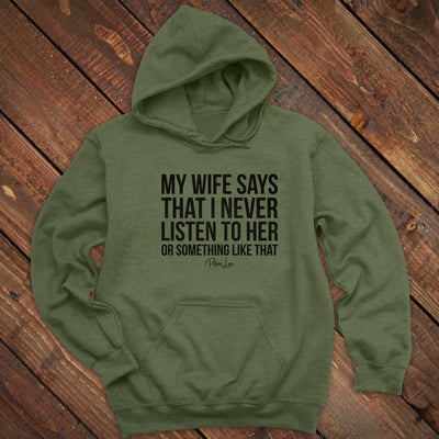 My Wife Says That I Never Listen To Her