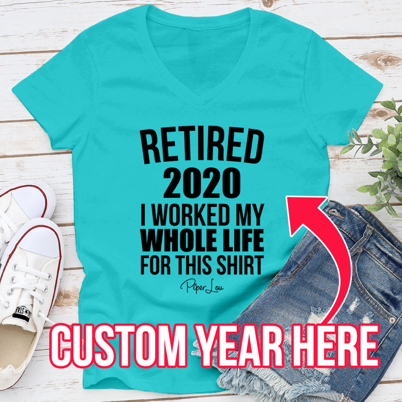 Retired (CUSTOM) I Worked My Whole Life