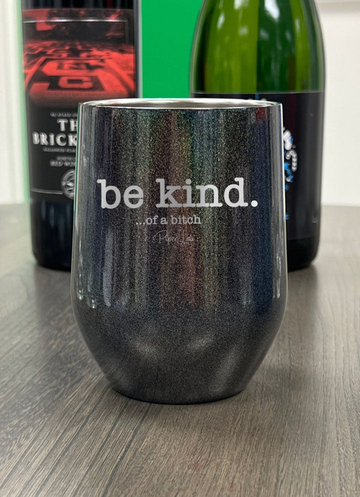 Be Kind Of A Bitch Laser Etched Tumbler