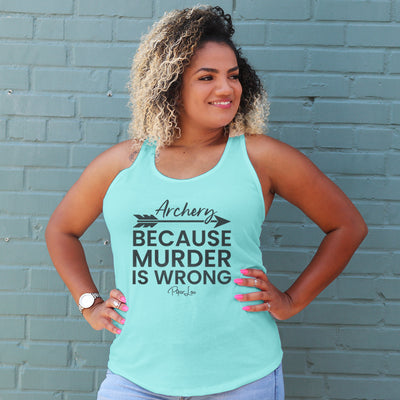 Archery Because Murder Is Wrong Curvy Apparel