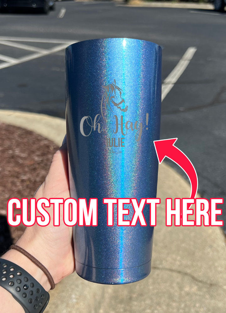 Oh Hay CUSTOM Laser Etched Tumbler