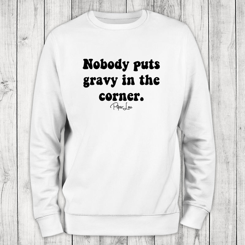 Nobody Puts Gravy In The Corner Crewneck Sweatshirt