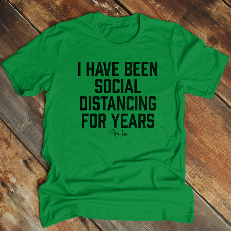 I Have Been Social Distancing For Years Mens Apparel