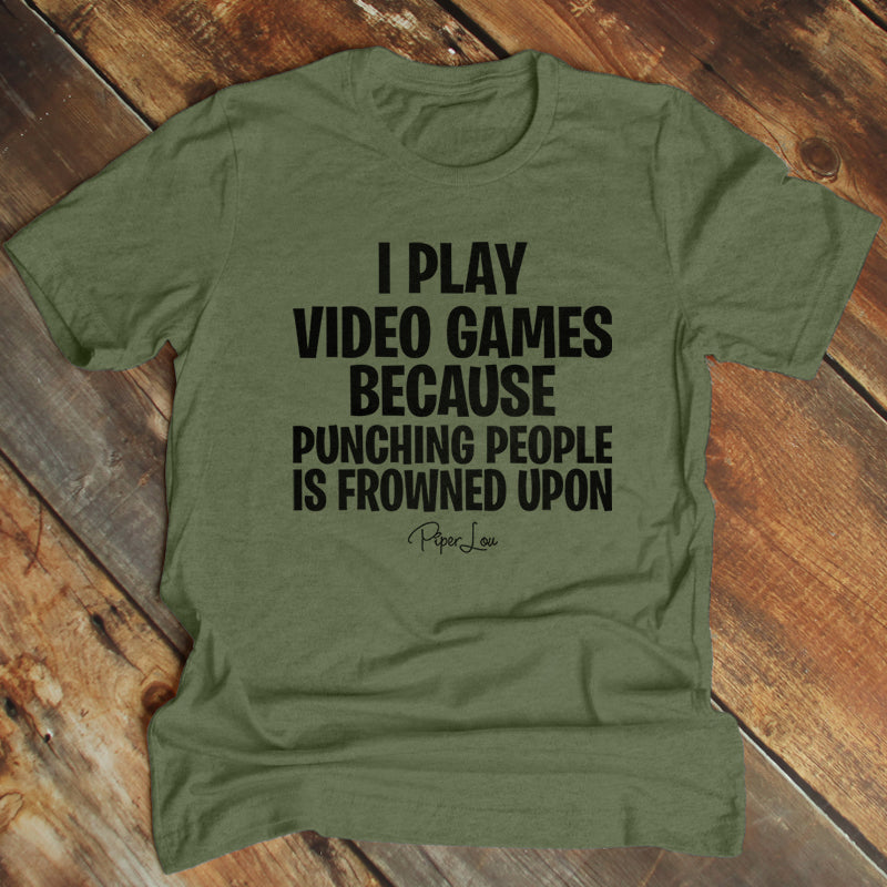 I Play Video Games Because Men's Apparel