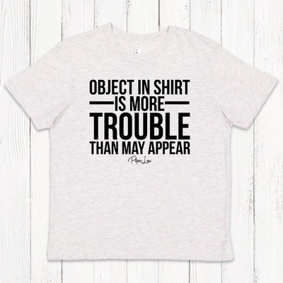 Object In Shirt Is More Trouble Kids Apparel