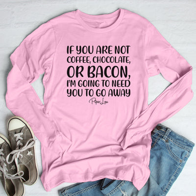 If You Are Not Coffee Chocolate Or Bacon Outerwear
