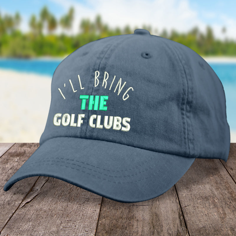 I'll Bring The Golf Clubs Hat