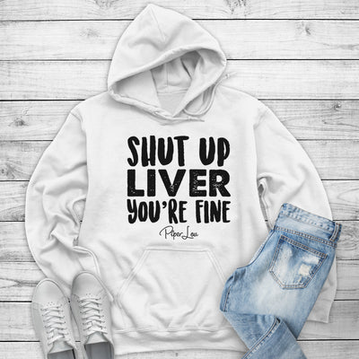 Shut Up Liver You're Fine Outerwear