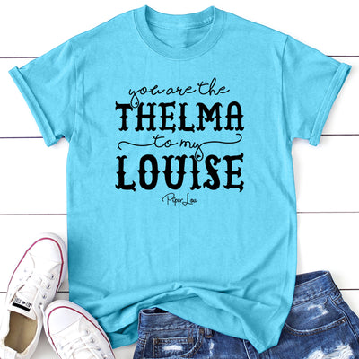 You Are The Thelma To My Louise