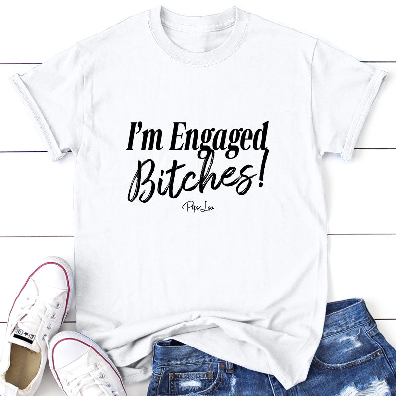 I'm Engaged Bitches
